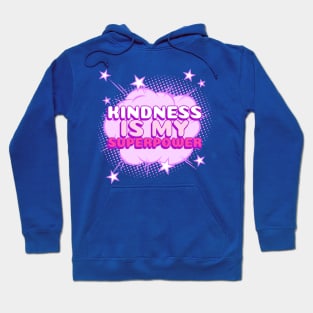 Kindness is my superpower for kind souls Hoodie